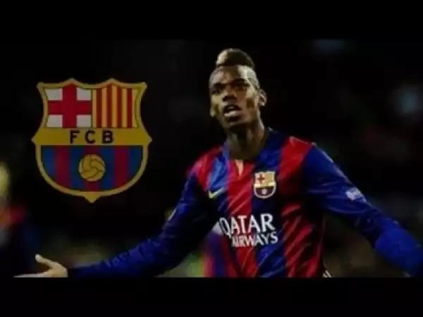 Video: Paul Pogba ? Welcome To Barcelona _ Ultimate Skills _ 1080p HD